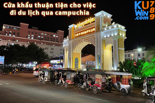 Cửa khẩu thuận tiện cho việc đi du lịch qua campuchia 