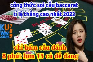 KUWIN - Công Thức Soi Cầu Baccarat Chuẩn Không Cần Chỉnh?