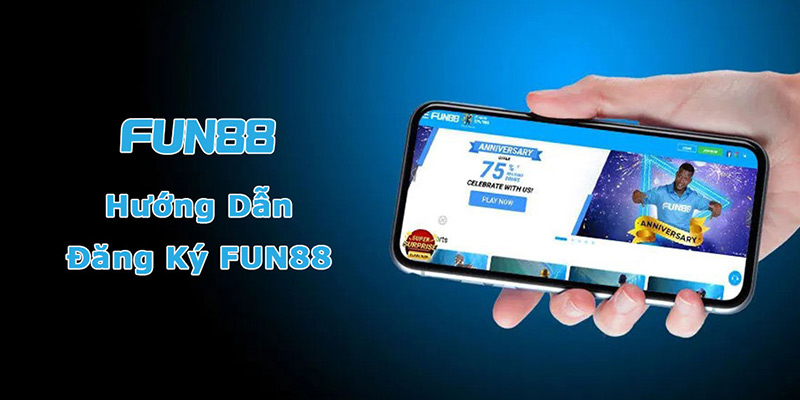 Hướng dẫn cách đăng ký Fun88