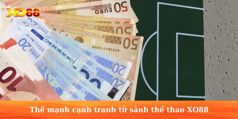 Thế mạnh cạnh tranh từ sảnh thể thao XO88