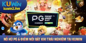 Nổ hũ PG Và Những Điểm Nổi Bật Khi Trải Nghiệm Tại Kuwin