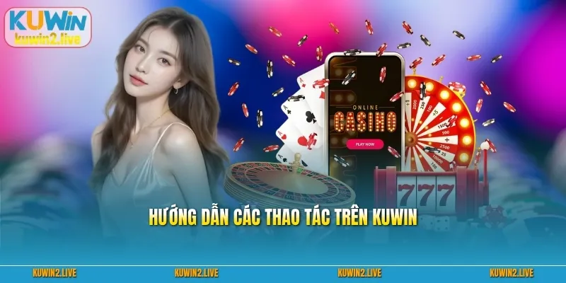 Hướng dẫn các thao tác trên Kuwin